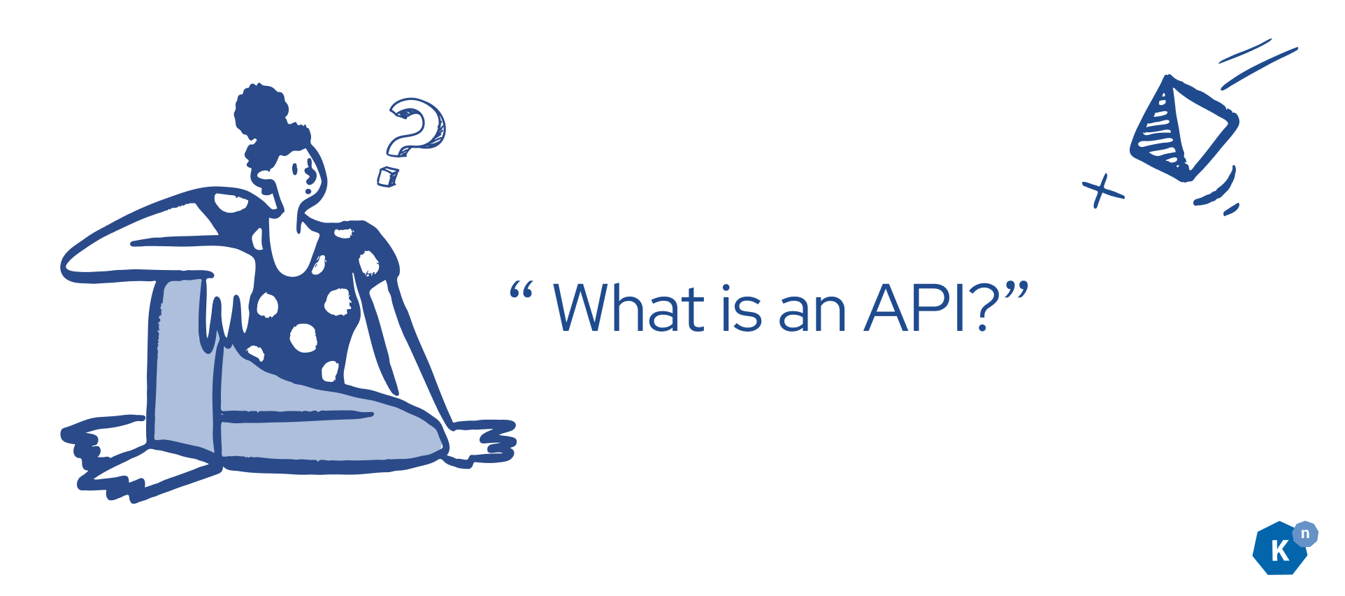 Person sitting, pondering "What is an API?"